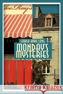 Monday's Mysteries Larisa April Long 9780595341023 iUniverse - książka