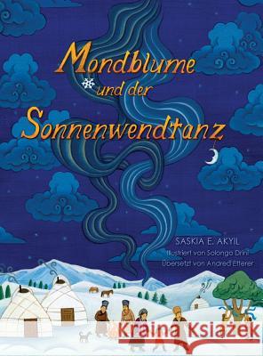 Mondblume und der Sonnenwendtanz Akyil, Saskia E. 9780997291322 Saskia E. Akyil - książka