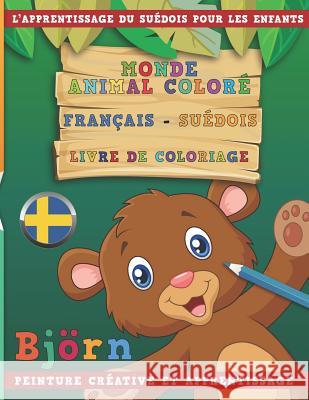 Monde Animal Coloré Français - Suédois Livre de Coloriage. l'Apprentissage Du Suédois Pour Les Enfants. Peinture Créative Et Apprentissage Nerdmediafr 9781731138996 Independently Published - książka