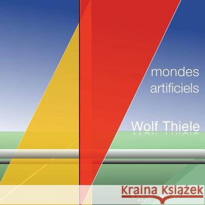 Mondes artificiels - Künstliche Welten Thiele, Wolf 9781499191868 Createspace - książka