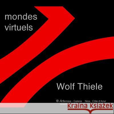 Mondes virtuels: Virtuelle Welten Thiele, Wolf 9781484041857 Createspace - książka