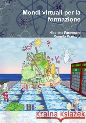 Mondi virtuali per la formazione Nicoletta Farmeschi Romolo Pranzetti 9780244905996 Lulu.com - książka