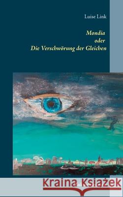 Mondia oder Die Verschwörung der Gleichen: Zukunftsroman Luise Link 9783740784027 Twentysix - książka