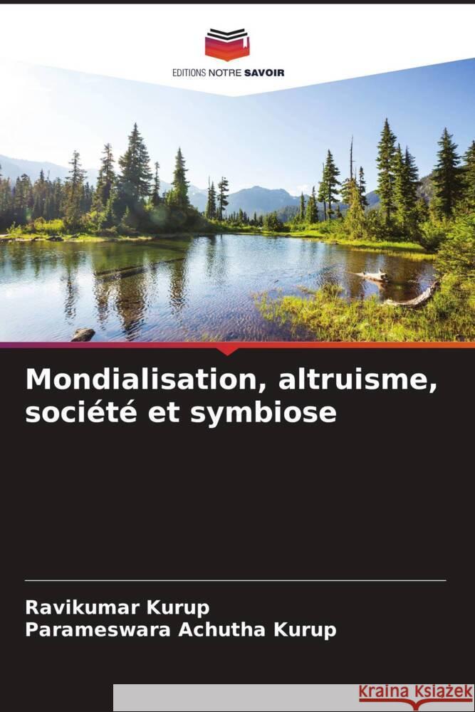 Mondialisation, altruisme, société et symbiose Kurup, Ravikumar, Achutha Kurup, Parameswara 9786205059708 Editions Notre Savoir - książka