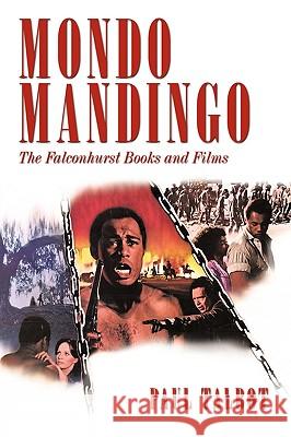 Mondo Mandingo: The Falconhurst Books and Films Talbot, Paul 9781440175961 iUniverse.com - książka