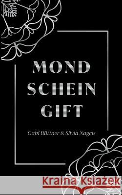 Mondscheingift Gabi Büttner, Silvia Nagels 9783738643053 Books on Demand - książka