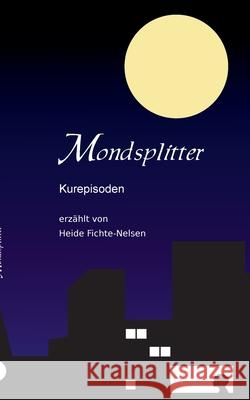 Mondsplitter: Kurepisoden Heide Fichte-Nelsen 9783753444710 Books on Demand - książka