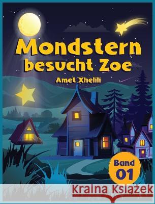 Mondstern besucht Zoe Amet Xhelili   9783907403389 Truly Magical Stories - książka