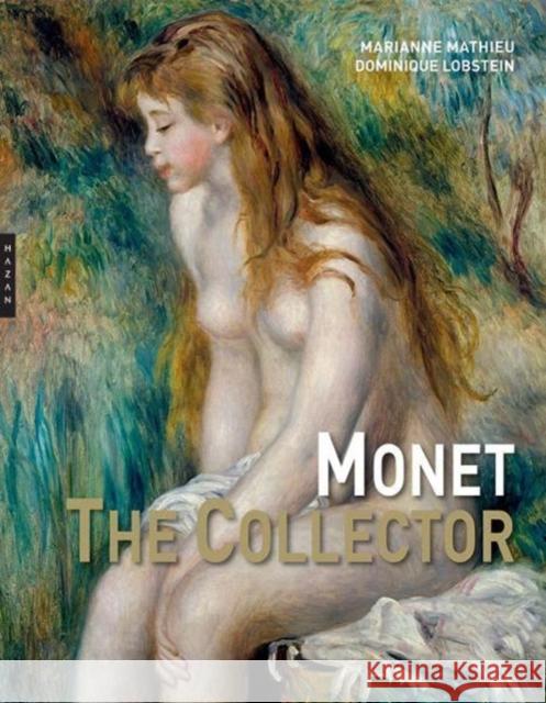 Monet the Collector Marianne Mathieu Dominique Lobstein 9780300232622 Editions Hazan, Paris - książka