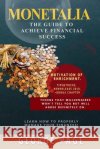 Monetalia: The Guide to Achieve Financial Success George Page 9781728685533 Independently Published