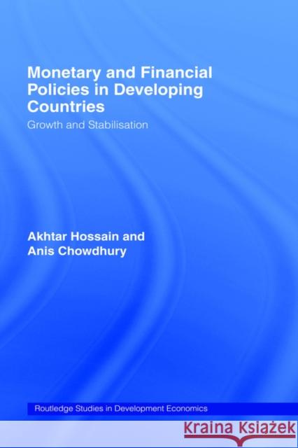 Monetary and Financial Policies in Developing Countries: Growth and Stabilization Chowdhury, Anis 9780415108706 Routledge - książka