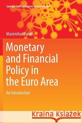 Monetary and Financial Policy in the Euro Area: An Introduction Fandl, Maximilian 9783030102432 Springer - książka