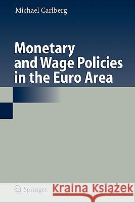 Monetary and Wage Policies in the Euro Area Michael Carlberg 9783642071980 Springer - książka