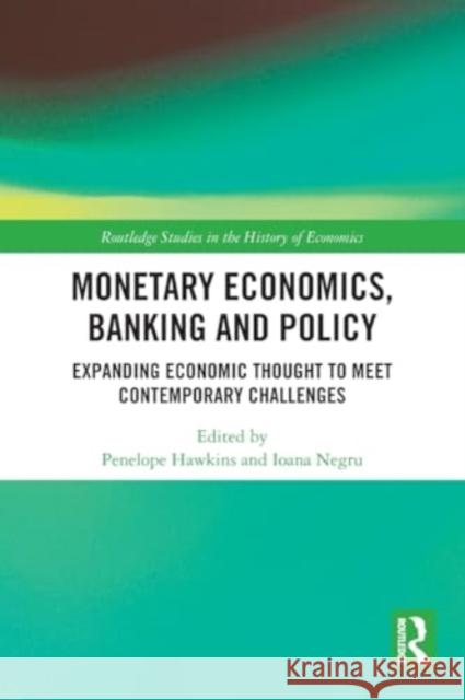 Monetary Economics, Banking and Policy: Expanding Economic Thought to Meet Contemporary Challenges Penelope Hawkins Ioana Negru 9780367695668 Routledge - książka