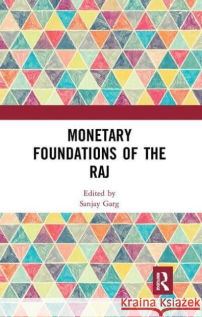 Monetary Foundations of the Raj  9781032652467 Taylor & Francis Ltd - książka