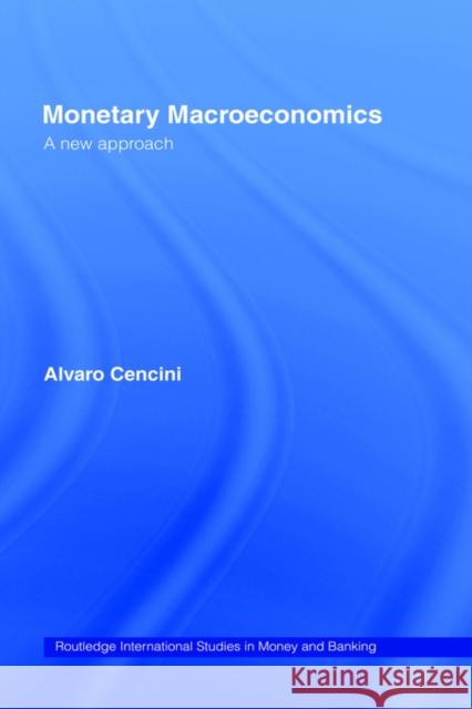 Monetary Macroeconomics: A New Approach Cencini, Alvaro 9780415195690 Routledge - książka