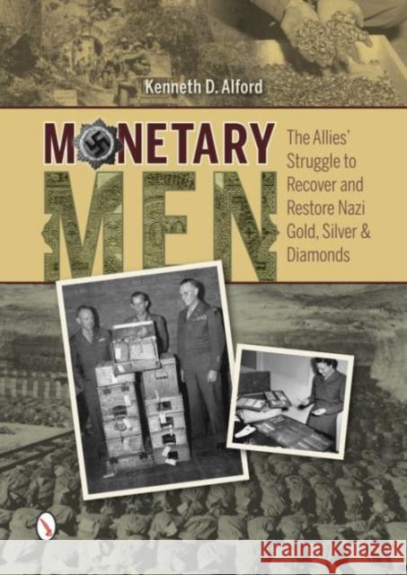 Monetary Men: The Allies' Struggle to Recover and Restore Nazi Gold, Silver, and Diamonds Kenneth D. Alford 9780764348365 Not Avail - książka