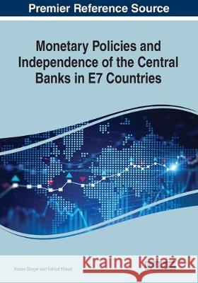 Monetary Policies and Independence of the Central Banks in E7 Countries Serhat Yuksel 9781799816447 IGI Global - książka