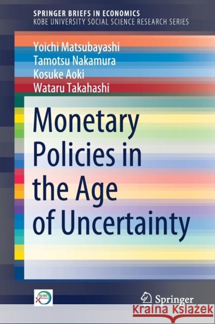 Monetary Policies in the Age of Uncertainty Yoichi Matsubayashi Tamotsu Nakamura Kosuke Aoki 9789811641459 Springer - książka