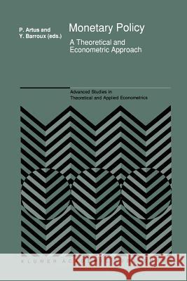 Monetary Policy: A Theoretical and Econometric Approach Barroux, Y. 9789048140626 Not Avail - książka