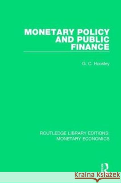 Monetary Policy and Public Finance G. C. Hockley 9781138704909 Routledge - książka