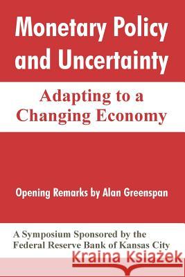 Monetary Policy and Uncertainty: Adapting to a Changing Economy Federal Reserve Bank of Kansas City 9781410214973 University Press of the Pacific - książka