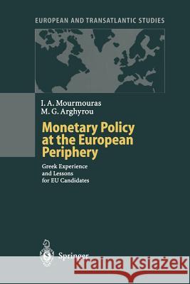 Monetary Policy at the European Periphery: Greek Experience and Lessons for Eu Candidates Hagen, J. V. 9783642631184 Springer - książka