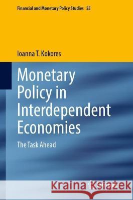 Monetary Policy in Interdependent Economies Ioanna T. Kokores 9783031419577 Springer Nature Switzerland - książka