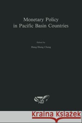 Monetary Policy in Pacific Basin Countries: Papers Presented at a Conference Sponsored by the Federal Reserve Bank of San Francisco Hang-Sheng Cheng 9789401077118 Springer - książka