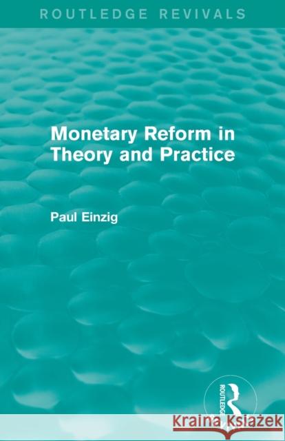 Monetary Reform in Theory and Practice (Routledge Revivals) Einzig, Paul 9780415819404 Taylor and Francis - książka