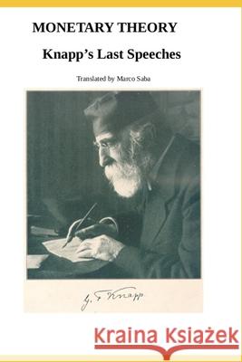 Monetary Theory: Knapp's Last Speeches Georg Freidrich Knapp, Marco Saba 9781730924484 Independently Published - książka