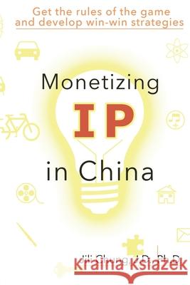 Monetizing IP in China Jili Chung                               鐘基立 9781647848019 Ehgbooks - książka