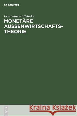Monetäre Außenwirtschaftstheorie Ernst-August Behnke 9783486237504 Walter de Gruyter - książka