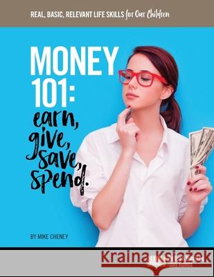 Money 101: Earn, give, save, spend. Mike Cheney 9781733550109 Mike Cheney - książka