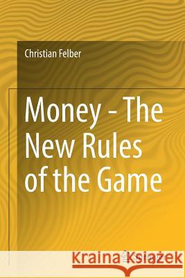 Money - The New Rules of the Game Christian Felber Jacqueline Mathewes 9783319763835 Springer - książka