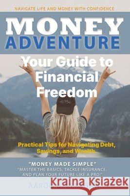 Money Adventure: Your Guide to Financial Freedom Money made simple Kershaw, Aaron B. 9798903450053 Buildingblocs Publishing - książka