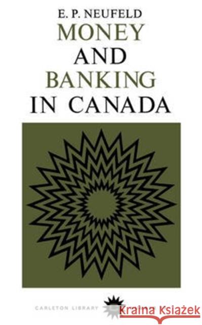 Money and Banking in Canada Neufeld, Neufeld 9780771097171 Carleton University Press,Canada - książka