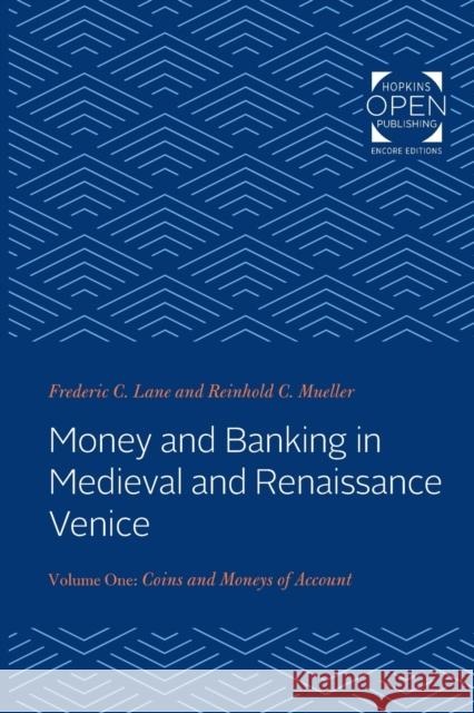 Money and Banking in Medieval and Renaissance Venice: Volume I: Coins and Moneys of Account Frederic Lane Reinhold C. Mueller  9781421436081 Johns Hopkins University Press - książka