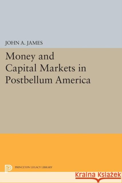 Money and Capital Markets in Postbellum America John a. James 9780691605494 Princeton University Press - książka