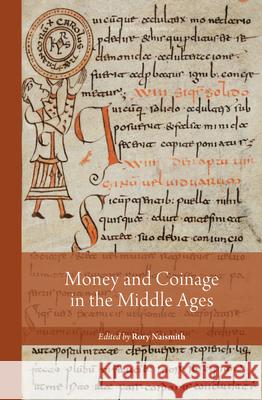 Money and Coinage in the Middle Ages Rory Naismith 9789004372467 Brill - książka