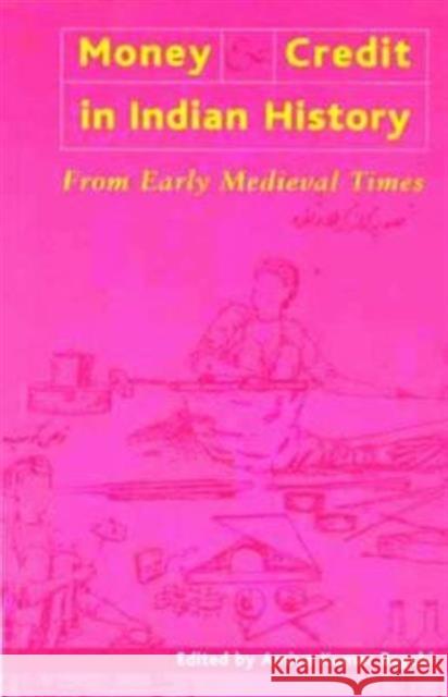 Money and Credit in Indian History: From Early Medieval Times Amiya Kumar Bagchi   9789382381129 Tulika Book - książka