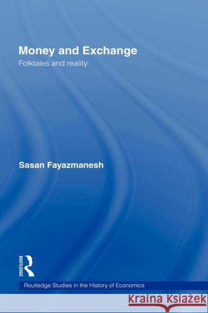 Money and Exchange: Folktales and Reality Fayazmanesh, Sasan 9780415299749 Routledge - książka