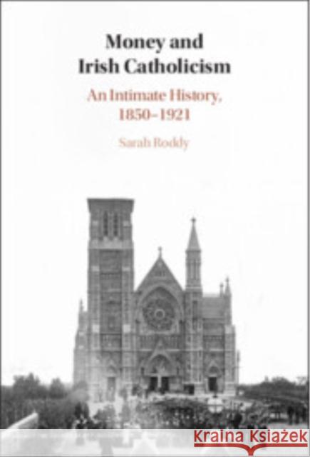 Money and Irish Catholicism: An Intimate History, 1850–1921 Sarah (Maynooth University) Roddy 9781009456692 Cambridge University Press - książka