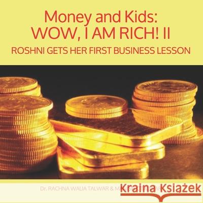 Money and Kids: WOW, I AM RICH! II: Roshni gets her first business lesson Manish C Talwar, Rachna Walia Talwar 9781689548106 Independently Published - książka