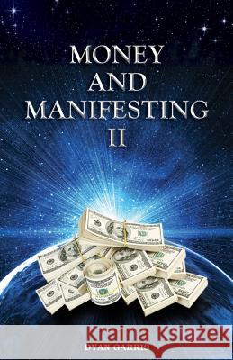Money and Manifesting II Dyan Garris 9780984114290 Journeymakers, Incorporated - książka