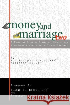 Money and Marriage Two: A Narrative Guide to Financial, Estate, and Retirement Planning in a Second Marriage Fitzpatrick, Jon 9780595310470 iUniverse - książka