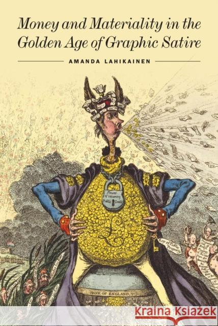 Money and Materiality in the Golden Age of Graphic Satire Amanda Lahikainen 9781644532683 University of Delaware Press - książka