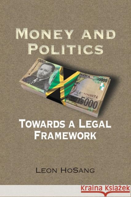 Money and Politics: Towards a Legal Framework Leon Hosang 9789769589605 Minna Press - książka