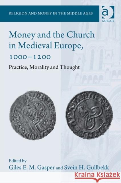 Money and the Church in Medieval Europe, 1000-1200: Practice, Morality and Thought Giles E. M. Gasper Professor Svein H. Gullbekk Professor Svein H. Gullbekk 9781472420992 Ashgate Publishing Limited - książka