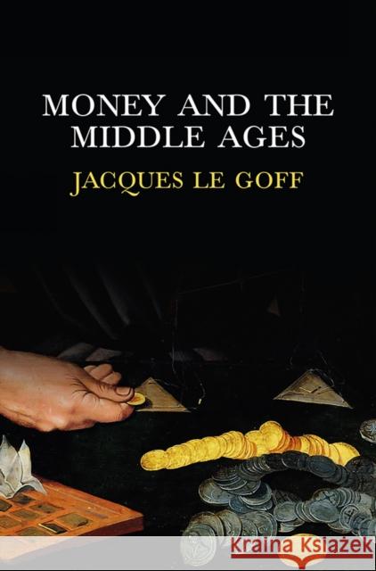 Money and the Middle Ages Jacques Le Goff 9780745652993  - książka
